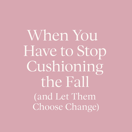 When You Have to Stop Cushioning the Fall (and Trust God With the Ones You Love)
