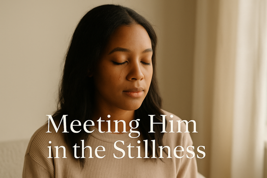 The Stillness Is Not Empty—It’s Full of Him